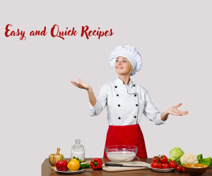 Easy and Quick Recipes